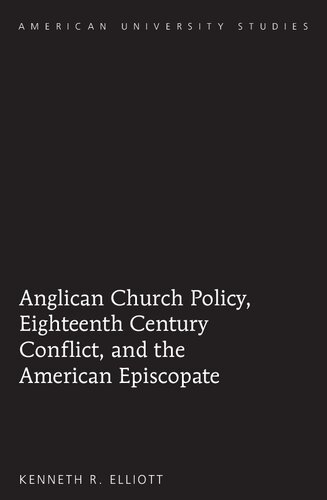 Anglican Church Policy, Eighteenth Century Conflict, and the American Episcopate