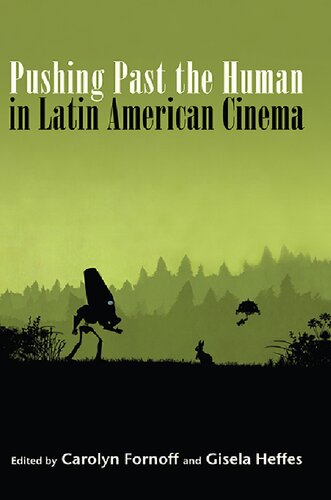 Pushing Past the Human in Latin American Cinema