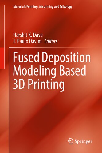 Fused Deposition Modeling Based 3D Printing (Materials Forming, Machining and Tribology)
