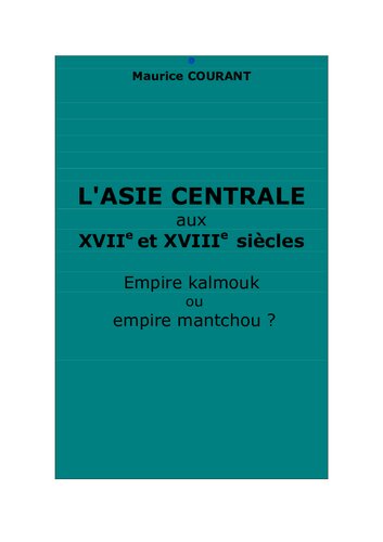 L'ASIE CENTRALE AUX XVIIe ET XVIIIe SIÈCLES Empire kalmouk ou empire mantchou ?