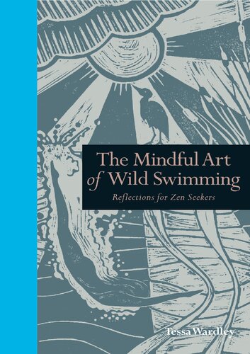 The Mindful Art of Wild Swimming: Reflections for Zen Seekers (Mindfulness)