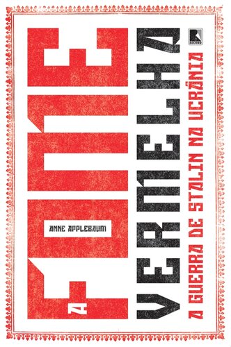 A fome vermelha: A guerra de Stalin na Ucrânia