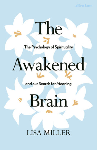 The Awakened Brain: The Psychology of Spirituality and Our Search for Meaning