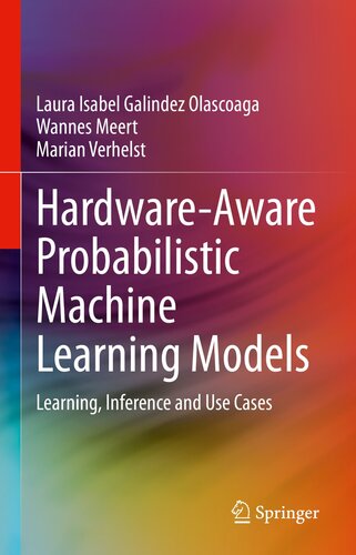 Hardware-Aware Probabilistic Machine Learning Models: Learning, Inference and Use Cases
