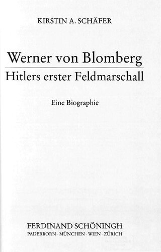 Werner von Blomberg : Hitlers erster Feldmarschall Eine Biographie