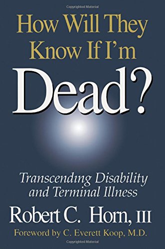 How Will They Know If I'm Dead?: Transcending Disability and Terminal Illness