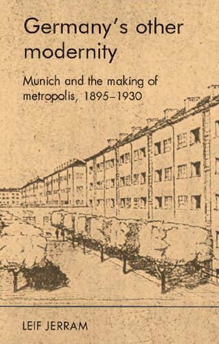 Germany's Other Modernity: Munich and the Building of Metropolis, 1895-1930