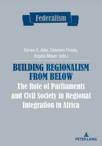 Building Regionalism from Below: The Role of Parliaments and Civil Society in Regional Integration in Africa