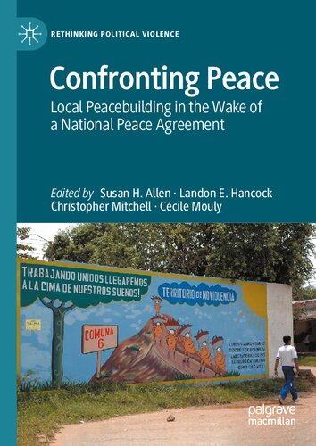 Confronting Peace: Local Peacebuilding in the Wake of a National Peace Agreement