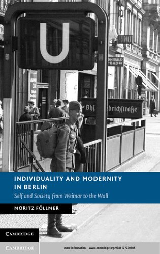 Individuality and Modernity in Berlin: Self and Society from Weimar to the Wall