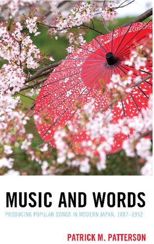 Music and Words: Producing Popular Songs in Modern Japan, 1887–1952
