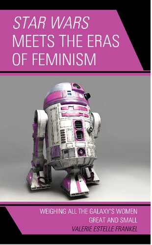 Star Wars Meets the Eras of Feminism: Weighing All the Galaxy’s Women Great and Small