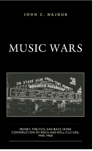 Music Wars: Money, Politics, and Race in the Construction of Rock and Roll Culture, 1940–1960
