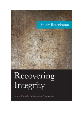 Recovering Integrity: Moral Thought in American Pragmatism