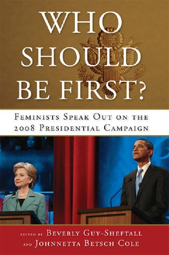 Who Should Be First?: Feminists Speak Out on the 2008 Presidential Campaign