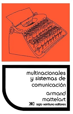 Multinacionales y sistemas de comunicación. Los aparatos ideológicos del imperialismo