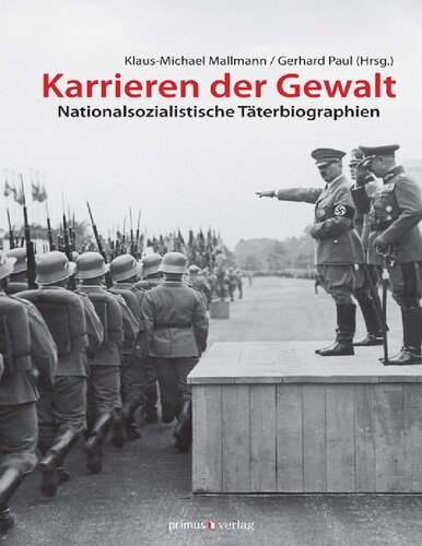Karrieren der Gewalt. Nationalsozialistische Täterbiographien
