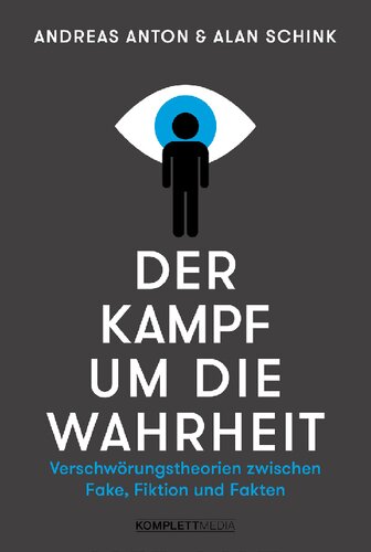 Der Kampf um die Wahrheit. Verschwörungstheorien zwischen Fake, Fiktion und Fakten