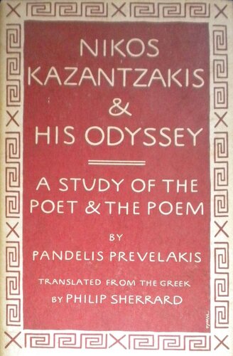 Nikos Kazantzakis and His Odyssey: a study of the poet and the poem