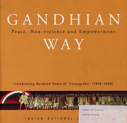 Gandhian Way: Peace, Non-violence, and Empowerment: Celebrating hundred years of 'Satyagraha' (1906-2006)
