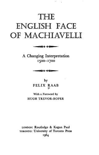 The English Face of Machiavelli: A Changing Interpretation 1500-1700