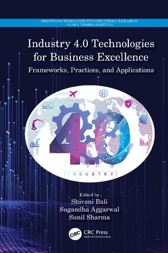Industry 4.0 Technologies for Business Excellence: Frameworks, Practices, and Applications (Demystifying Technologies for Computational Excellence)
