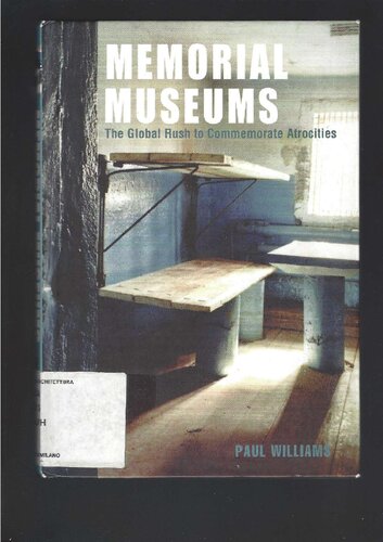 Memorial Museums: The Global Rush to Commemorate Atrocities