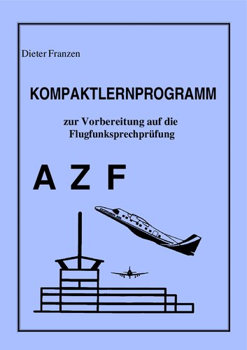 Kompaktlernprogramm zur Vorbereitung auf die Flugfunksprechprüfung AZF: Kompaktlernprogramm AZF