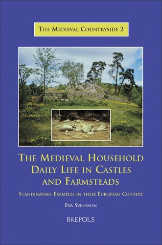 The Medieval Household. Daily Life in Castles and Farmsteads: Scandinavian Examples in Their European Context
