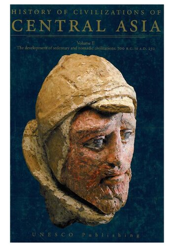History of Civilizations of Central Asia Volume II : The Development of Sedentary and Nomadic Civilization 700 B.C to A.D.250