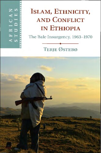 Islam, Ethnicity, and Conflict in Ethiopia: The Bale Insurgency, 1963-1970
