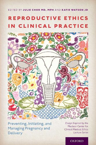 Reproductive Ethics in Clinical Practice: Preventing, Initiating, and Managing Pregnancy and Delivery
