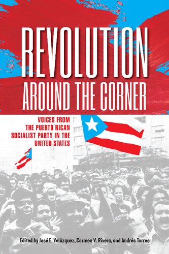 Revolution Around the Corner: Voices from the Puerto Rican Socialist Party in the U.S.
