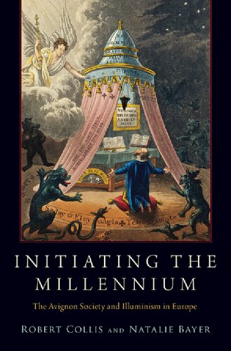 Initiating the Millennium: The Avignon Society and Illuminism in Europe