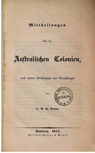 Mitteilungen über die australischen Kolonien, nach eigenen Erfahrungen und Betrachtungen