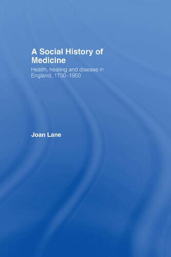 A Social History of Medicine: Health, Healing and Disease in England, 1750-1950
