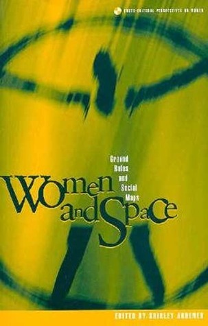 Women and Space: Ground Rules and Social Maps