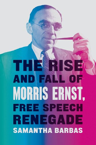 The Rise And Fall Of Morris Ernst, Free Speech Renegade
