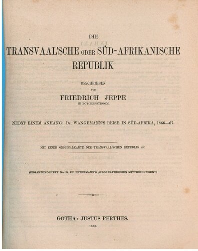 Die Transvaalsche oder Süd-Afrikanische Republik; nebst einem Anhang: Dr. Wangemanns Reise in Süd-Afrika 1866-67