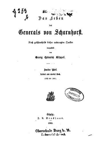 Das Leben des Generals von Scharnhorst; nach größtenteils bisher unbenutzten Quellen dargestellt