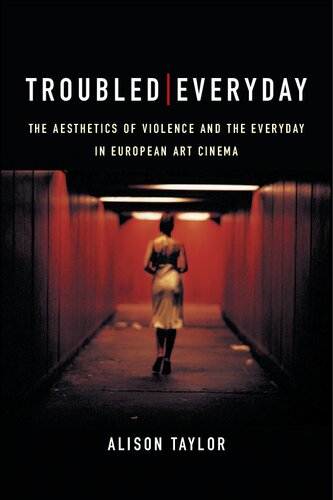 Troubled Everyday: The Aesthetics of Violence and the Everyday in European Art Cinema