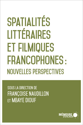 Spatialités littéraires et filmiques francophones : nouvelles perspectives