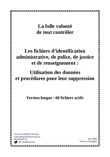 La folle volonté de tout contrôler Les fichiers d'identification administrative, de police, de justice et de renseignement : Utilisation des données et procédures pour leur suppression Version longue : 60 fichiers actifs