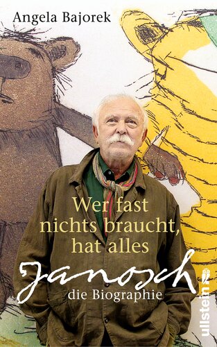 Wer fast nichts braucht, hat alles: Janosch, die Biographie