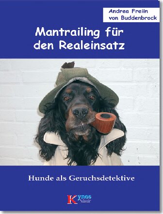 Mantrailing für den Realeinsatz: Hunde als Geruchsdetektive