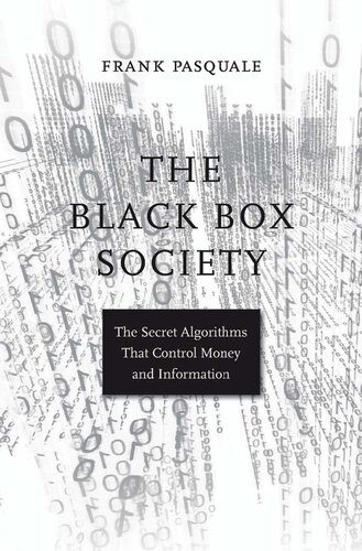 The Black Box Society. The Secret Algorithms That Control Money and Information