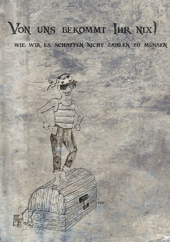 Von uns bekommt Ihr nix! wie wir es schaffen nicht zahlen zu müssen
