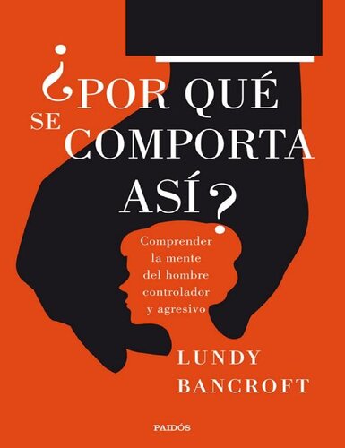 ¿Por qué se comporta así?: Comprender la mente del hombre controlador y agresivo