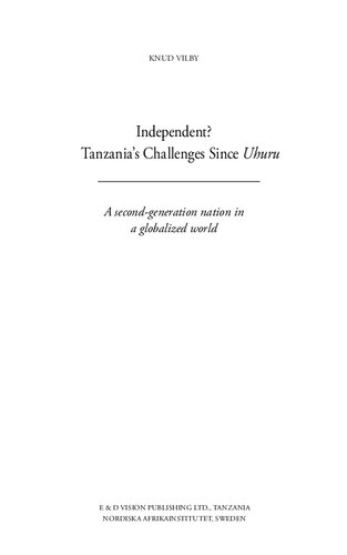 Independent? : Tanzania's challenges since uhuru : a second-generation nation in a globalized world