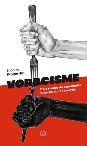 Voracisme: Trois siècles de suprématie blanche dans l'assiette